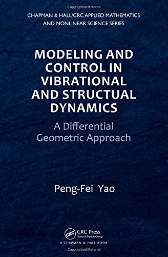 Modeling and Control in Vibrational and Structural Dynamics: A Differential Geometric Approach (Chapman & Hall/CRC...