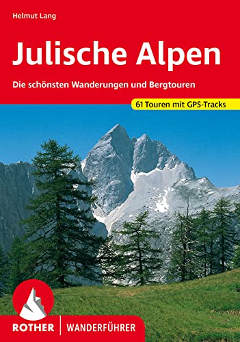 Julische Alpen: Die Schönsten Wanderungen Und Bergtouren. 61 Touren Mit Gps-Tracks