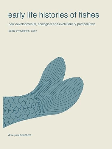 Early life histories of fishes: New developmental, ecological and evolutionary perspectives (Developments in Environmental Biology of Fishes, 5)