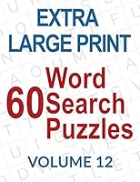 60 Extra Large Print Word Search Puzzles : Big Font Find a Word for Adults and Seniors, Volume 12 1093420030 Book Cover