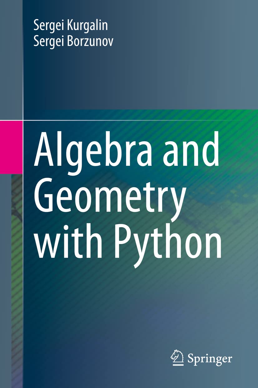 Amazon.com: Algebra and Geometry with Python: 9783030615406: Kurgalin ...