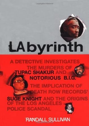 LAbyrinth: A Detective Investigates the Murders of Tupac Shakur and Notorious B.I.G. The Implication of Death Row Records' Suge Knight and the Origins of the Los Angeles Police Scandal