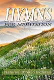 Hymns for Meditation: Nature's Choir in Pictures
