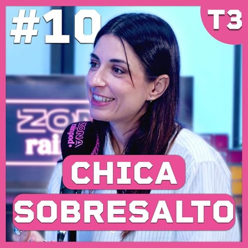CHICA SOBRESALTO: INFORMACI&Oacute;N S&Iacute;SMICA, OT 2025 y SALUD MENTAL | Bienvenidos A La Zona 3x10