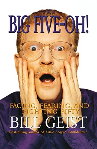 The Big Five-Oh!: Facing, Fearing, And Fighting Fifty – A Hilarious Memoir About Midlife Aging and Discontents