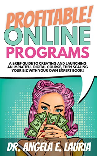 Profitable Online Programs: A Brief Guide to Creating and Launching