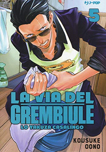 La Via Del Grembiule. Lo Yakuza Casalingo (Vol. 5)