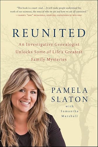 Reunited: An Investigative Genealogist Unlocks Some of Life's Greatest Family Mysteries