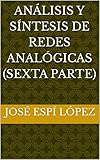  Análisis y síntesis de redes analógicas (sexta parte)