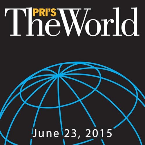 The World, June 23, 2015 Audiolibro Por Marco Werman arte de portada