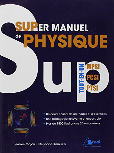 Télécharger Supermanuel de physique ! Tout le programme PCSI MPSI PTSI PDF