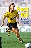 fortuna düsseldorf borussia dortmund  Frank Mill: Das Schlitzohr des deutschen Fußballs