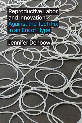 Reproductive Labor and Innovation: Against the Tech Fix in an Era of Hype