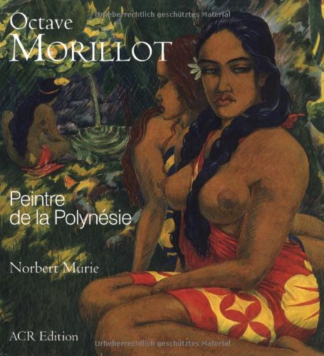 Télécharger Octave Morillot : Peintre de la Polynésie (1878-1931) PDF Ebook En Ligne