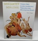 Der Garten der Lüste. Unsere Welt in den modernen Malereien des Hieronymus Bosch - Peter S. Beagle