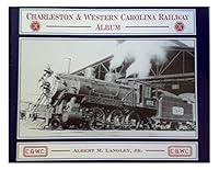 Charleston and Western Carolina Railway Album 0961525738 Book Cover