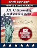 128 Civics Questions and Answers for the U.S. Citizenship Test (2025 Edition): Official USCIS Study Guide with All 128 Questions, Answers, and Test Day Tips for the Naturalization Interview