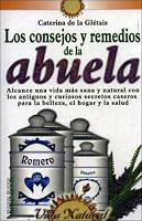 Los consejos y remedios de la abuela/ The Grandmother's Advices and Remedies (Vida Natural/ Natural Life) (Spanish Edition) 8479274662 Book Cover