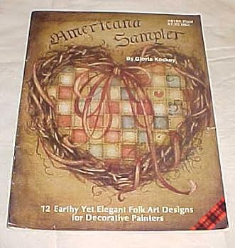 Americana Sampler 12 Earthy Yet Elegant Folk Art Designs for Decorative Painters Paperback by Gloria Koskey