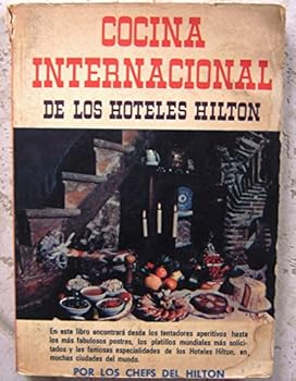Cocina International De Los Hoteles Hilton (Spanish Edition) International Cuisine of the Hilton Hotel Cook Book