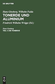 Die Tonerde: Aluminiumoxid, Aus Tonerde Und Aluminium; Ergebnisse Und Erfahrungen Aus Der Betriebspraxis 1920-1950