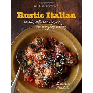 Rustic Italian (Williams-Sonoma): Simple, Authentic Recipes for Everyday Cooking Hardcover – December 6, 2011