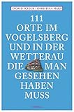 vogelsbergkreis  111 Orte im Vogelsberg und in der Wetterau, die man gesehen haben muss