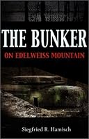 The Bunker on Edelweiss Mountain 157197282X Book Cover