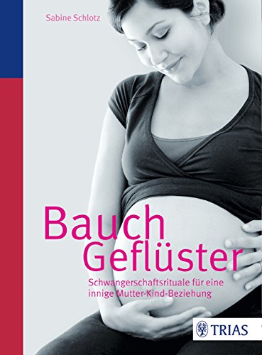 Bauchgefluster Schwangerschaftsrituale Fur Eine Innige Mutter Kind Beziehung Ebook Schlotz Sabine Amazon De Kindle Shop