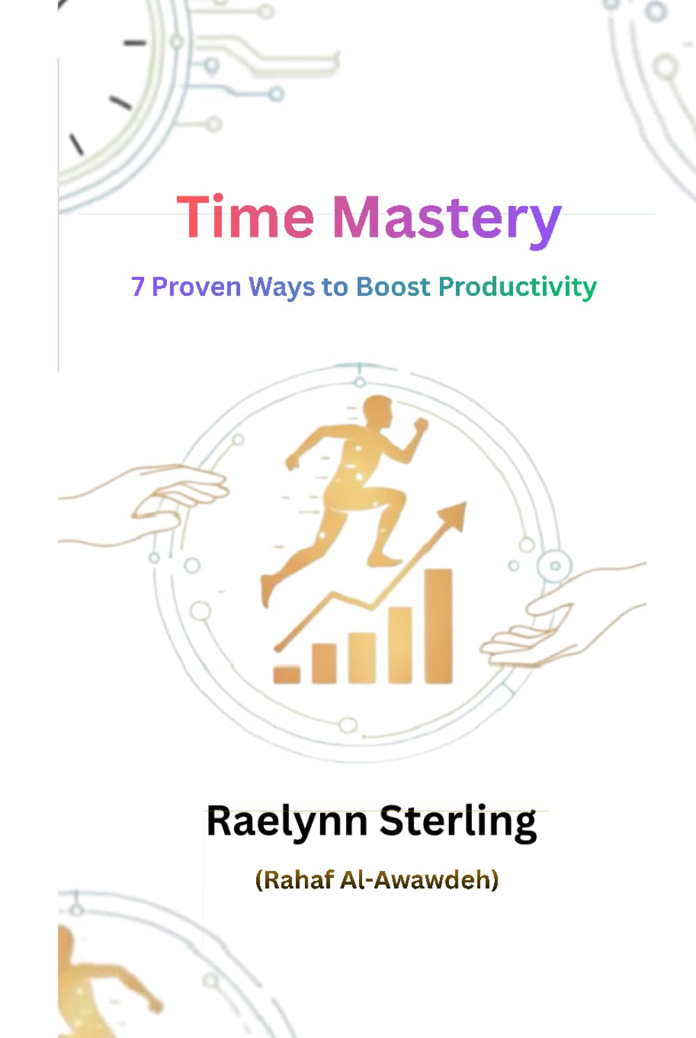 Time Mastery: 7 Proven Ways to Boost Productivity, Eliminate Distractions, and Get More Done EveryDay (The Productivity Mastery Series)
