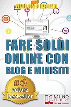 Paperback Fare Soldi Online Con Blog e Minisiti: Guadagnare su Internet nell'Era dei Social Network e del Web 3.0 [Italian] Book