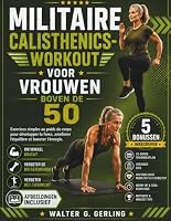 MILITAIRE CALISTHENICS-WORKOUT VOOR VROUWEN BOVEN DE 50: Eenvoudige oefeningen met je eigen lichaamsgewicht om kracht op te bouwen, je evenwicht te ... energie een boost te geven. (Dutch Edition) B0HDPF15VH Book Cover
