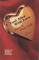 Feel Alive with Love: Have a Heart Talk 0935936009 Book Cover