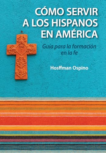 Evangelizacion y catequesis en el ministerio hispano: Guia para la formacion en la fe (Hispanic Ministries) (Spanish Edition)
