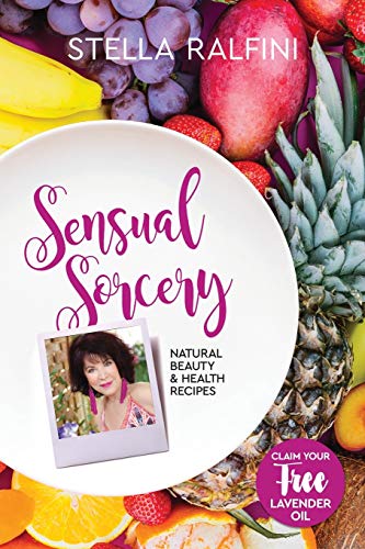 Sensual Sorcery: Natural beauty and health recipes