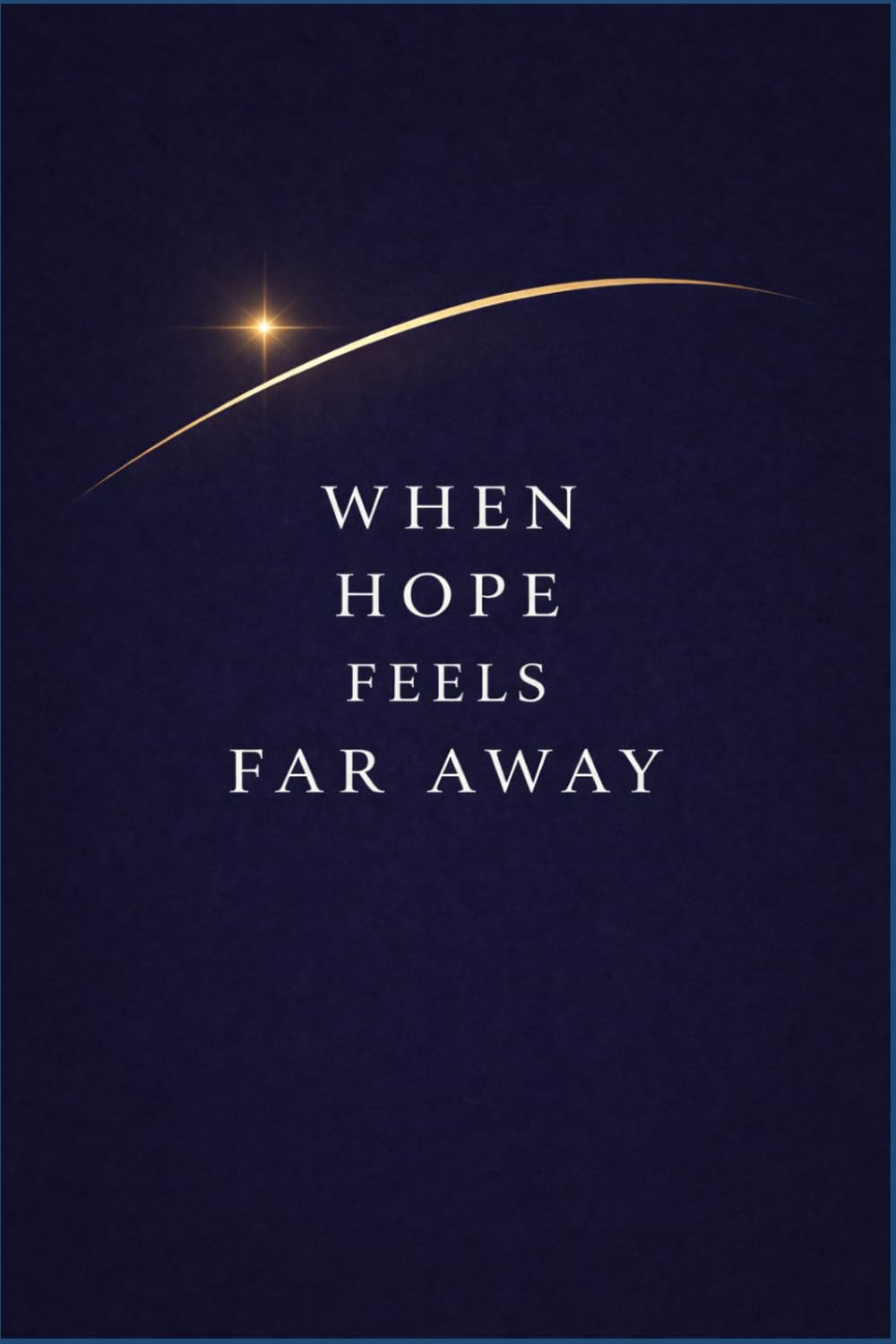 When Hope Feels Far Away: A North Star for You