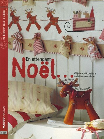 Télécharger En attendant Noël... : Objets et décorations à réaliser soi-même Francais PDF