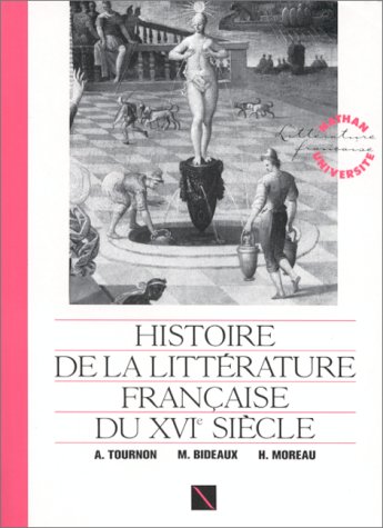 Histoire de la littérature française du Moyen âge à nos jours : Histoire de la littérature française du XVIe siècle