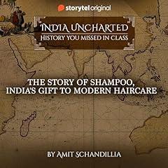 The story of Shampoo, India's gift to modern Haircare Audiobook By Amit Schandillia cover art