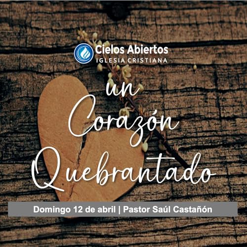 Un coraz&oacute;n quebrantado; Pastor Sa&uacute;l Casta&ntilde;&oacute;n