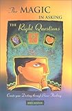 The Magic In Asking The Right Questions: Create Your Destiny Through Power Thinking