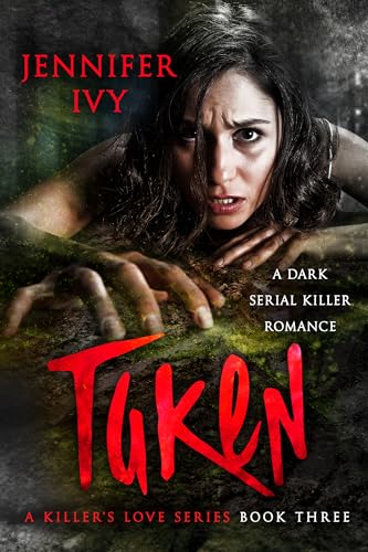 Taken: A Serial Killer Romance (A Killer’s Love Book 3)