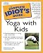Complete Idiot's Guide to Yoga with Kids