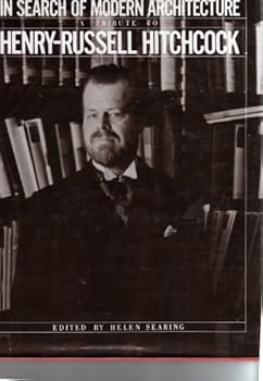 In Search of Modern Architecture: A Tribute to Henry-Russell Hitchcock (Architectural History Foundation/Mit Press Series)