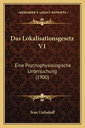 Das Lokalisationsgesetz V1: Eine Psychophysiologische Untersuchung (1900) (German Edition)