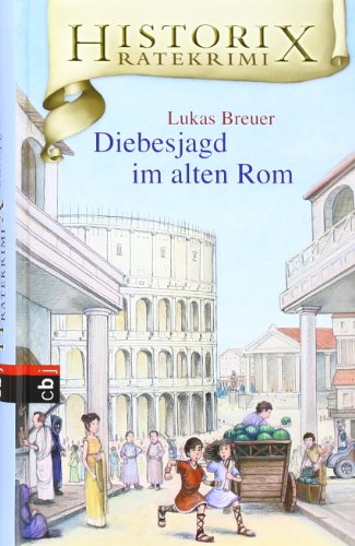 Historix-Ratekrimi 01 - Diebesjagd im alten Rom