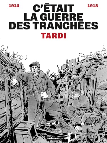 C'était la guerre des tranchées (1914-1918)