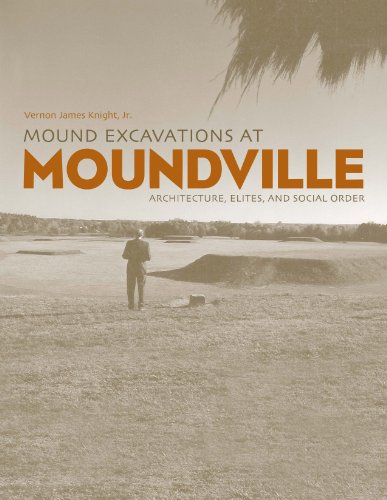 Mound Excavations at Moundville: Architecture, Elites and Social Order (Dan Josselyn Memorial Publication (Hardcover)) (English Edition)