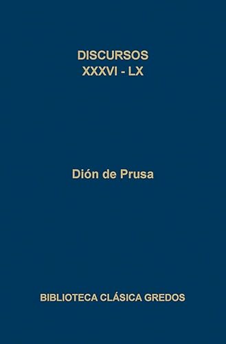 Discursos (dion prusa) xxxvi-xl: 232 (B. CLÁSICA GREDOS)