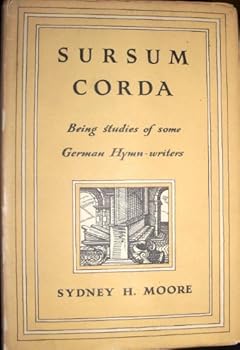 Hardcover Sursum corda: being studies of some German hymn-writers Book